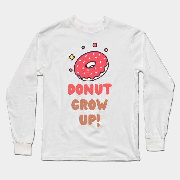 donut grow up Long Sleeve T-Shirt by Pop on Elegance
